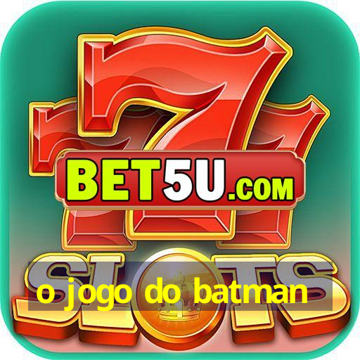 o jogo do batman